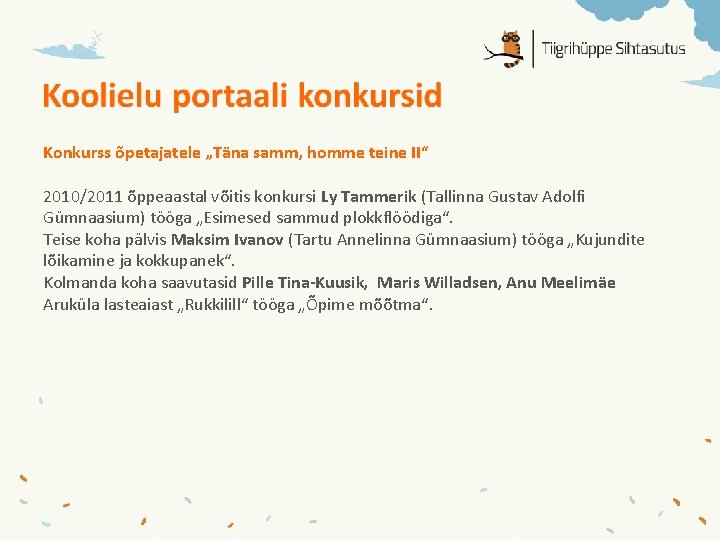 Konkurss õpetajatele „Täna samm, homme teine II“ 2010/2011 õppeaastal võitis konkursi Ly Tammerik (Tallinna