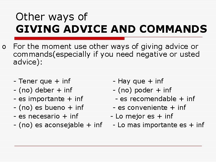Other ways of GIVING ADVICE AND COMMANDS o For the moment use other ways