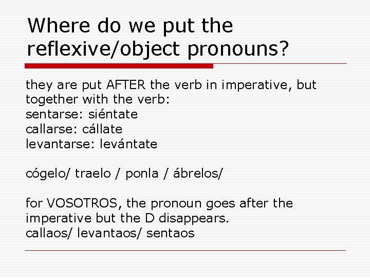 Where do we put the reflexive/object pronouns? they are put AFTER the verb in