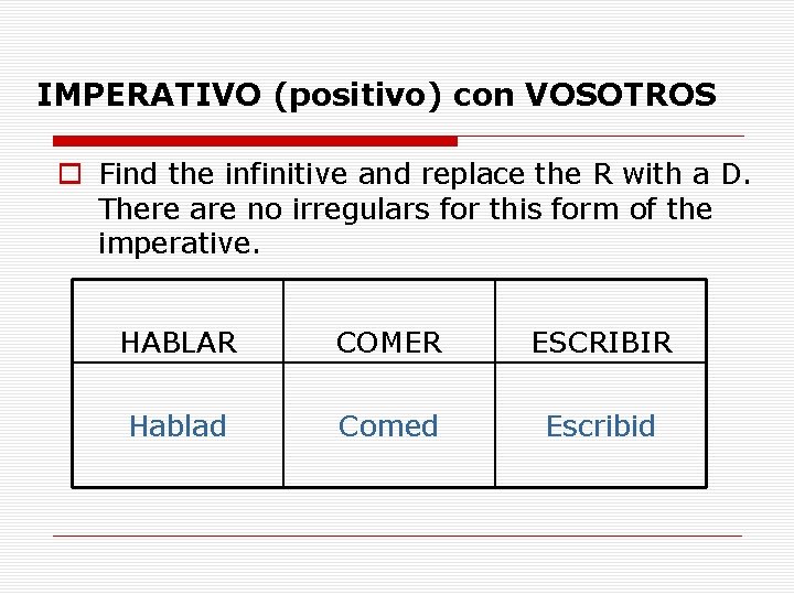 IMPERATIVO (positivo) con VOSOTROS o Find the infinitive and replace the R with a