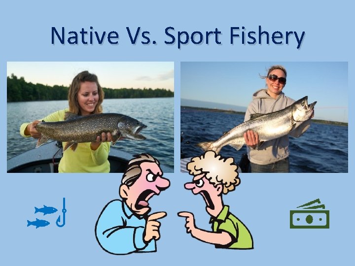 Native Vs. Sport Fishery 
