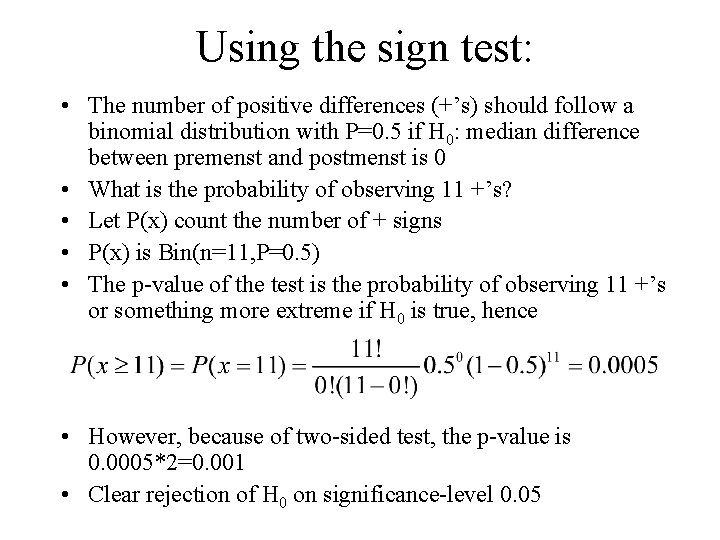 Using the sign test: • The number of positive differences (+’s) should follow a