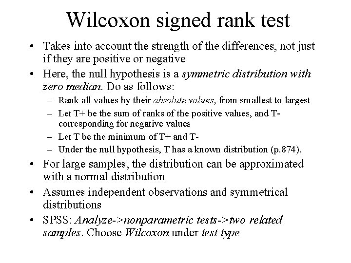 Wilcoxon signed rank test • Takes into account the strength of the differences, not