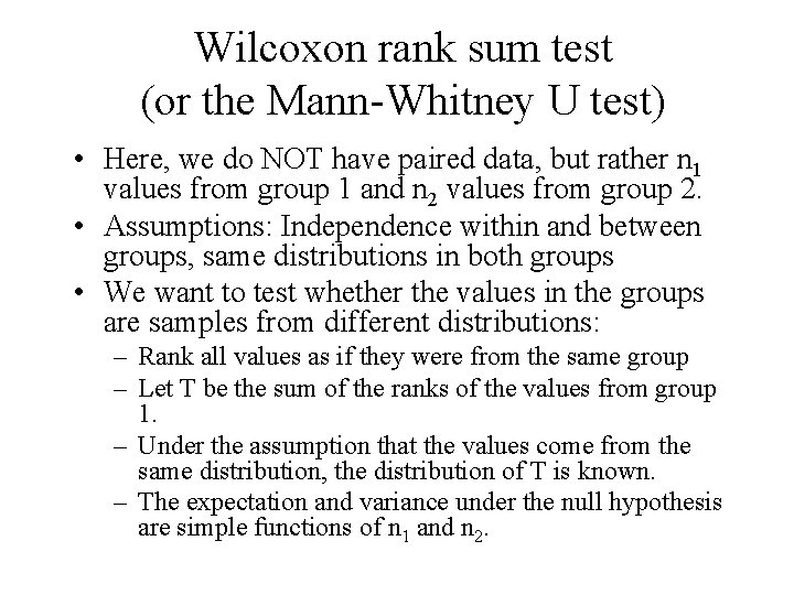 Wilcoxon rank sum test (or the Mann-Whitney U test) • Here, we do NOT