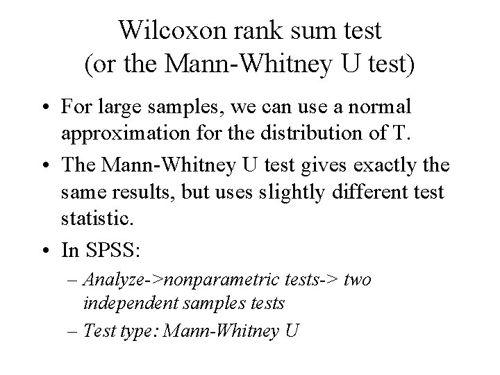 Wilcoxon rank sum test (or the Mann-Whitney U test) • For large samples, we