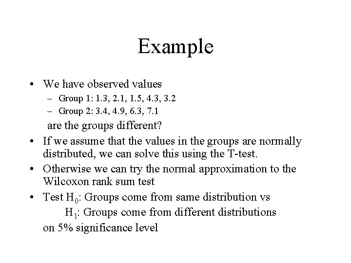 Example • We have observed values – Group 1: 1. 3, 2. 1, 1.