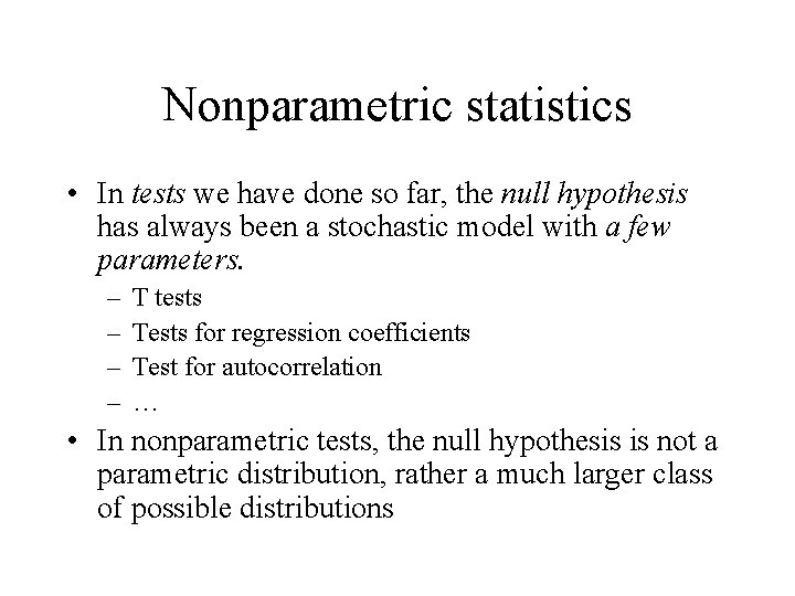 Nonparametric statistics • In tests we have done so far, the null hypothesis has