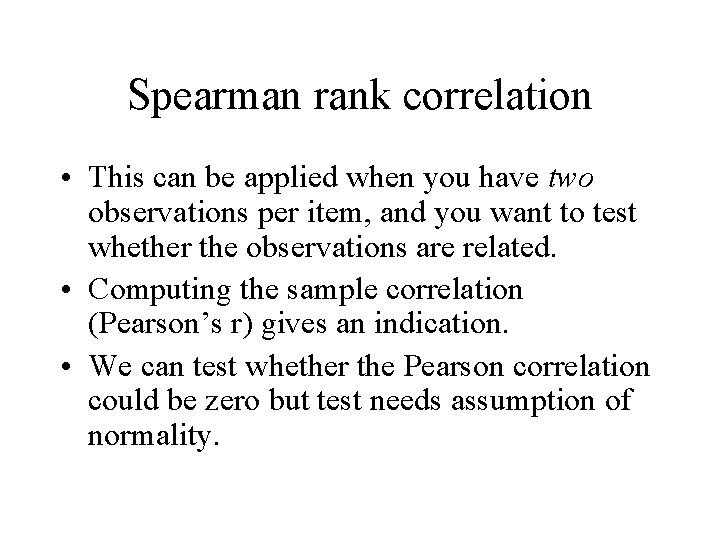 Spearman rank correlation • This can be applied when you have two observations per