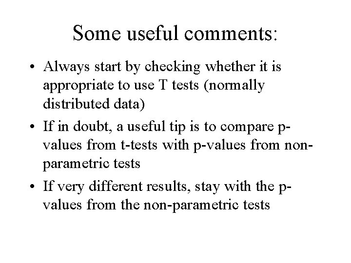 Some useful comments: • Always start by checking whether it is appropriate to use