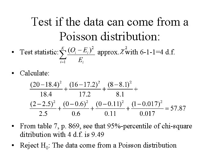 Test if the data can come from a Poisson distribution: • Test statistic: approx.