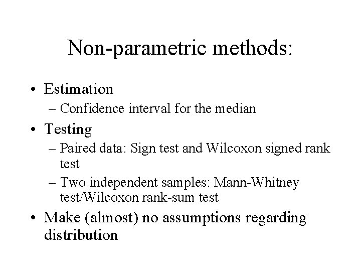 Non-parametric methods: • Estimation – Confidence interval for the median • Testing – Paired