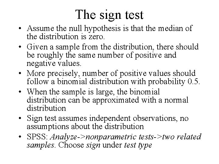 The sign test • Assume the null hypothesis is that the median of the