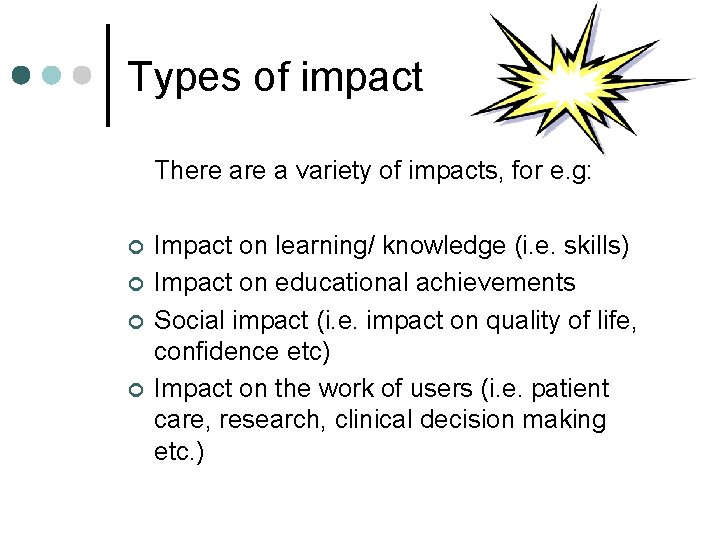 Types of impact There a variety of impacts, for e. g: ¢ ¢ Impact