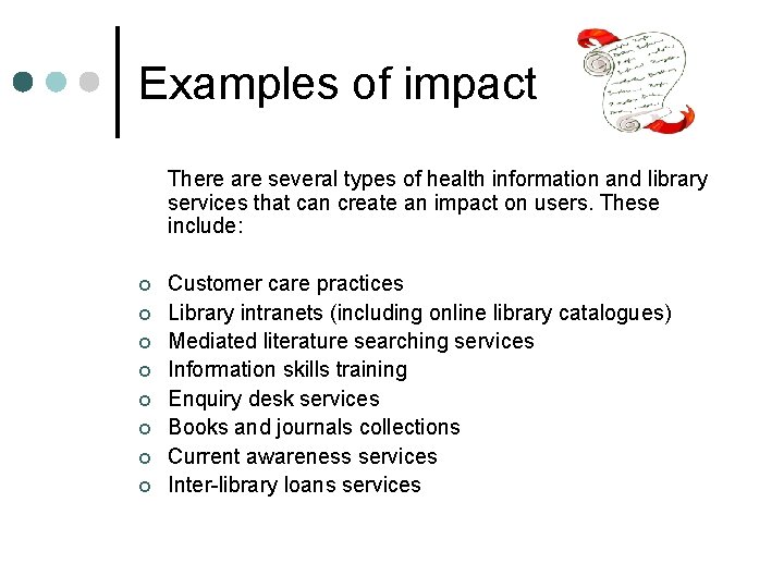 Examples of impact There are several types of health information and library services that