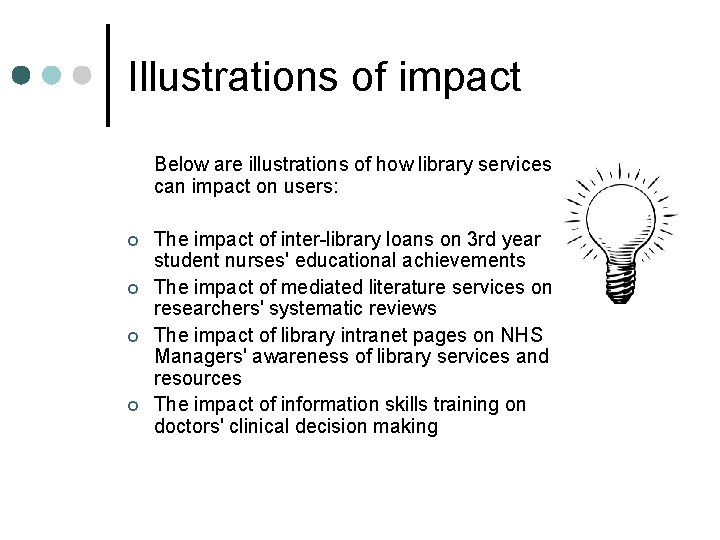 Illustrations of impact Below are illustrations of how library services can impact on users: