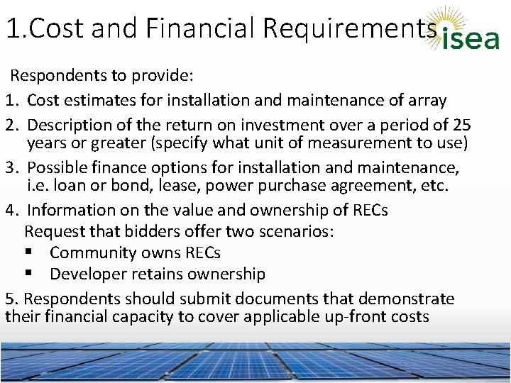 1. Cost and Financial Requirements Respondents to provide: 1. Cost estimates for installation and