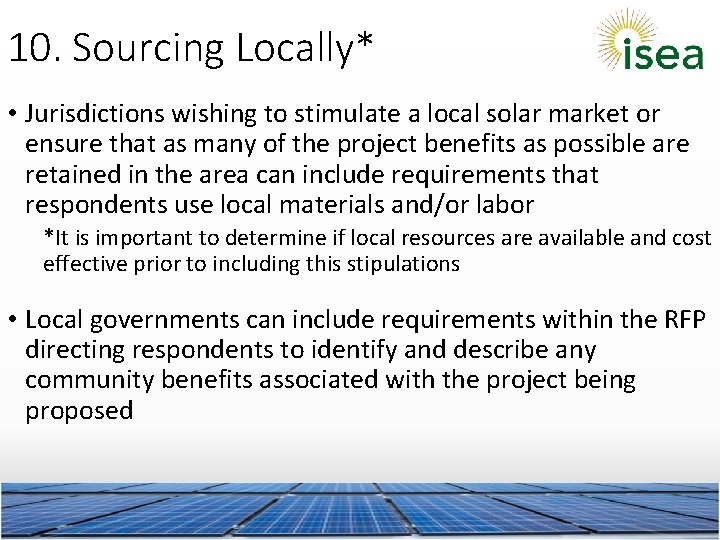 10. Sourcing Locally* • Jurisdictions wishing to stimulate a local solar market or ensure