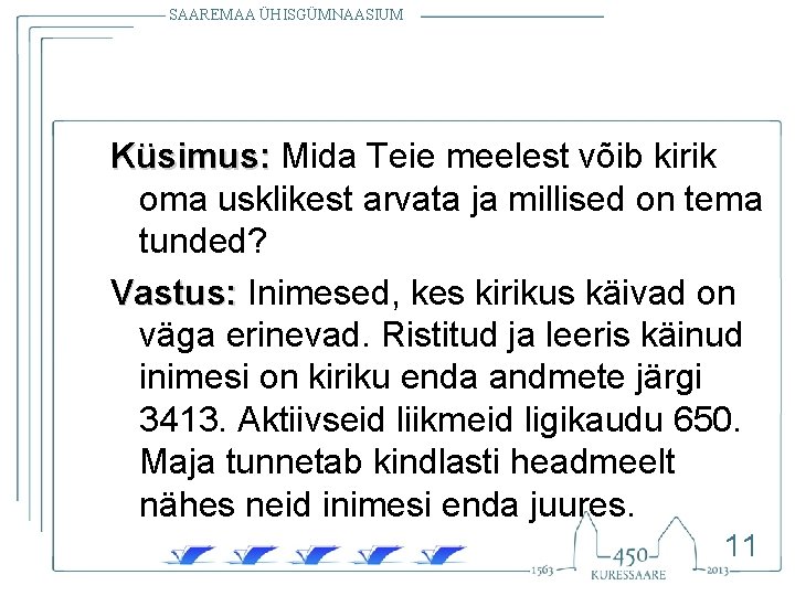 SAAREMAA ÜHISGÜMNAASIUM Küsimus: Mida Teie meelest võib kirik oma usklikest arvata ja millised on