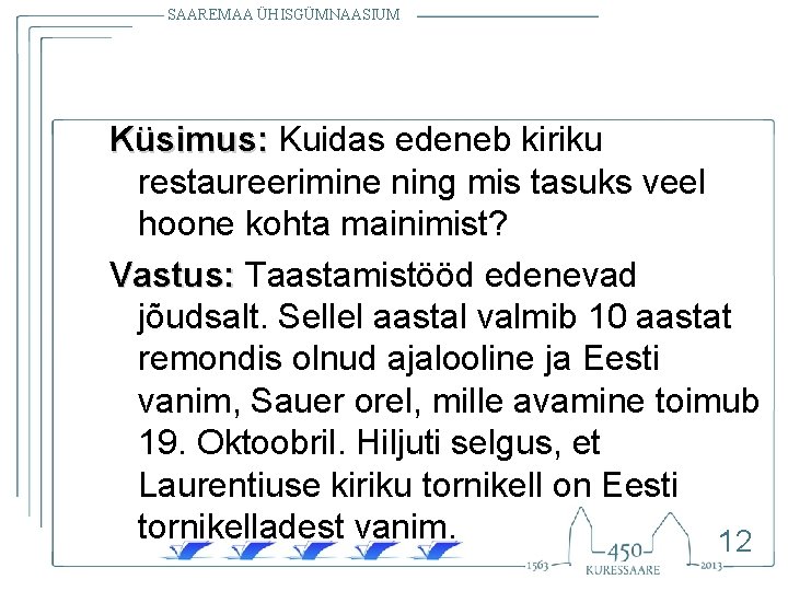 SAAREMAA ÜHISGÜMNAASIUM Küsimus: Kuidas edeneb kiriku restaureerimine ning mis tasuks veel hoone kohta mainimist?