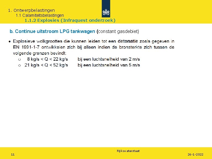 1. Ontwerpbelastingen 1. 1 Calamiteitsbelastingen 1. 1. 2 Explosies (Infraquest onderzoek) b. Continue uitstroom