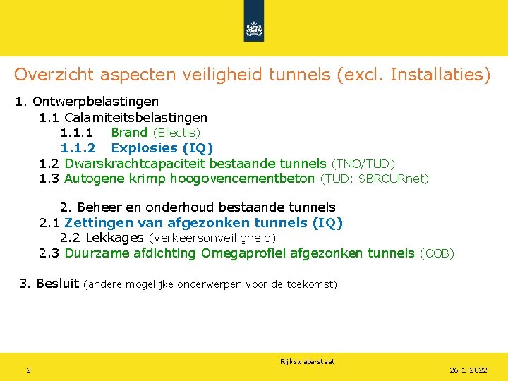 Overzicht aspecten veiligheid tunnels (excl. Installaties) 1. Ontwerpbelastingen 1. 1 Calamiteitsbelastingen 1. 1. 1