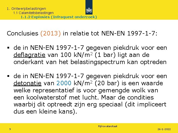 1. Ontwerpbelastingen 1. 1 Calamiteitsbelastingen 1. 1. 2 Explosies (Infraquest onderzoek) Conclusies (2013) in