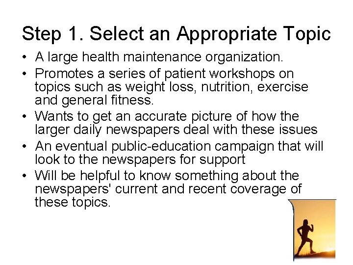 Step 1. Select an Appropriate Topic • A large health maintenance organization. • Promotes