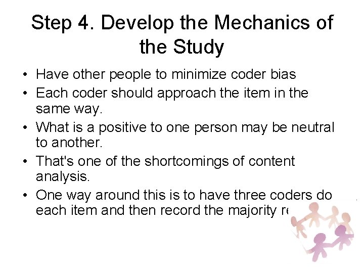 Step 4. Develop the Mechanics of the Study • Have other people to minimize
