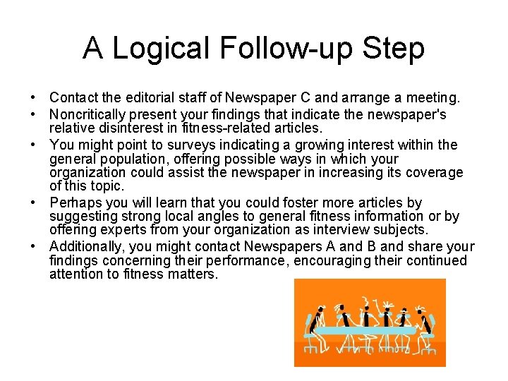 A Logical Follow-up Step • Contact the editorial staff of Newspaper C and arrange