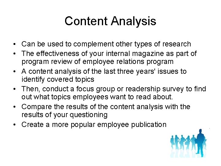 Content Analysis • Can be used to complement other types of research • The