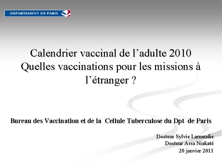 Calendrier vaccinal de l’adulte 2010 Quelles vaccinations pour les missions à l’étranger ? Bureau