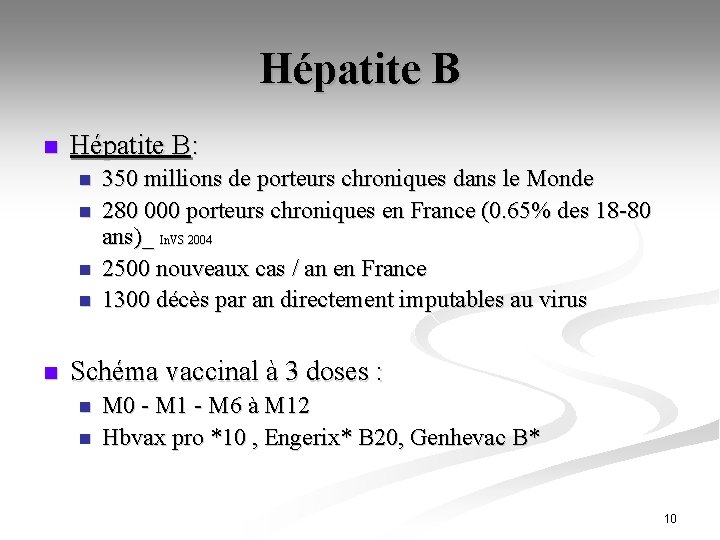 Hépatite B n Hépatite B: n n n 350 millions de porteurs chroniques dans