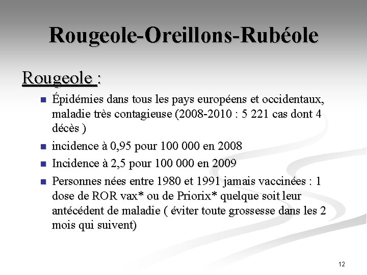Rougeole-Oreillons-Rubéole Rougeole : n n Épidémies dans tous les pays européens et occidentaux, maladie