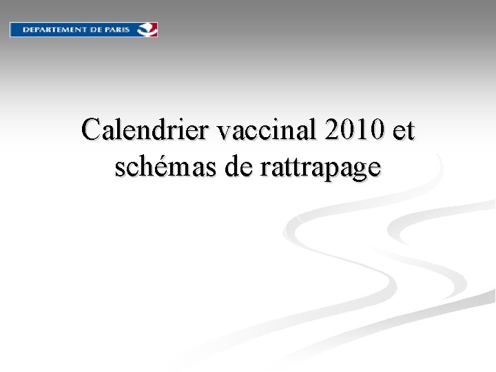 Calendrier vaccinal 2010 et schémas de rattrapage 