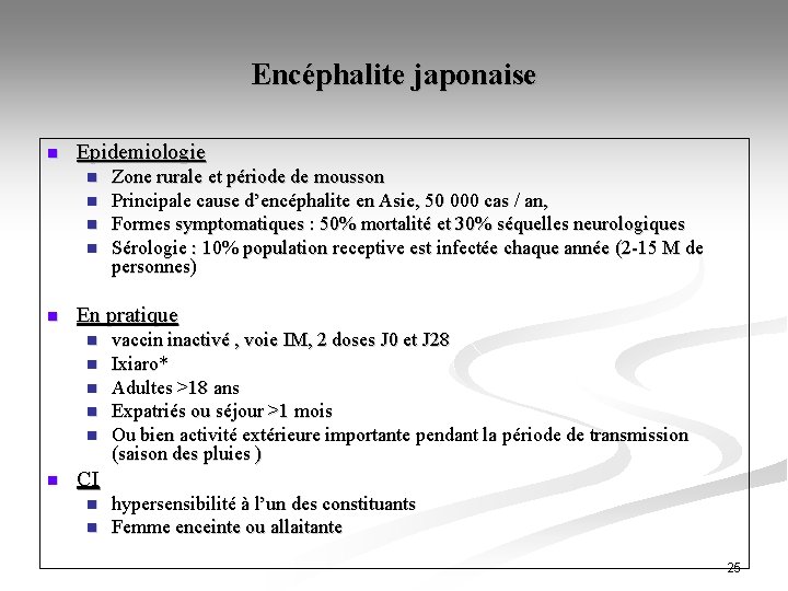 Encéphalite japonaise n Epidemiologie n n n En pratique n n n Zone rurale