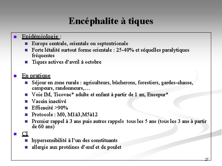 Encéphalite à tiques n Epidémiologie : n n En pratique n n n n