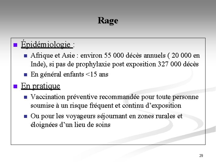 Rage n Épidémiologie : n n n Afrique et Asie : environ 55 000