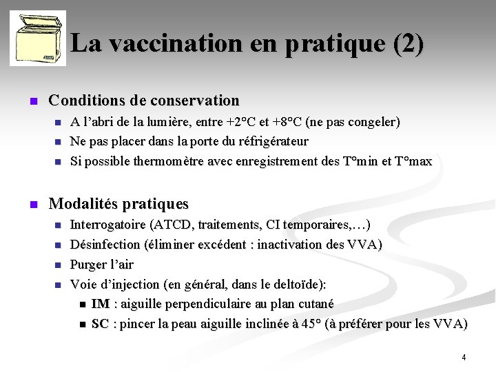 La vaccination en pratique (2) n Conditions de conservation n n A l’abri de