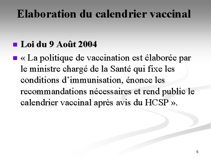 Elaboration du calendrier vaccinal Loi du 9 Août 2004 n « La politique de