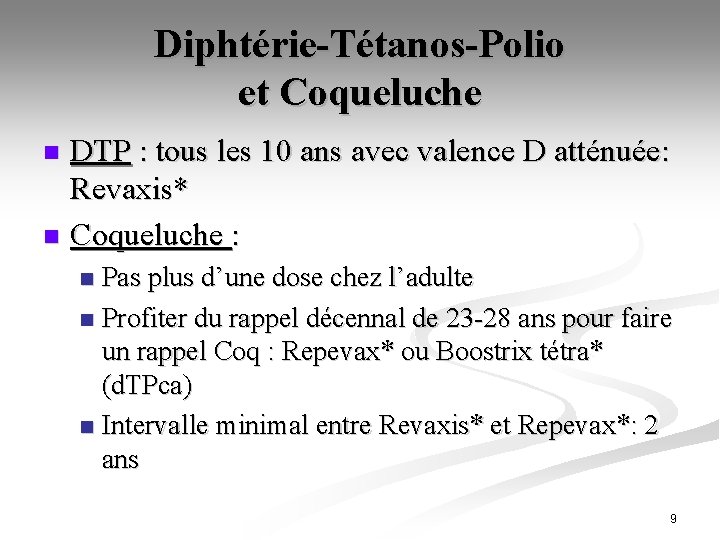 Diphtérie-Tétanos-Polio et Coqueluche DTP : tous les 10 ans avec valence D atténuée: Revaxis*