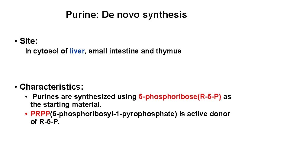 Purine: De novo synthesis • Site: In cytosol of liver, small intestine and thymus