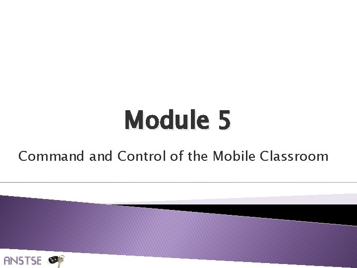 Module 5 Command Control of the Mobile Classroom 