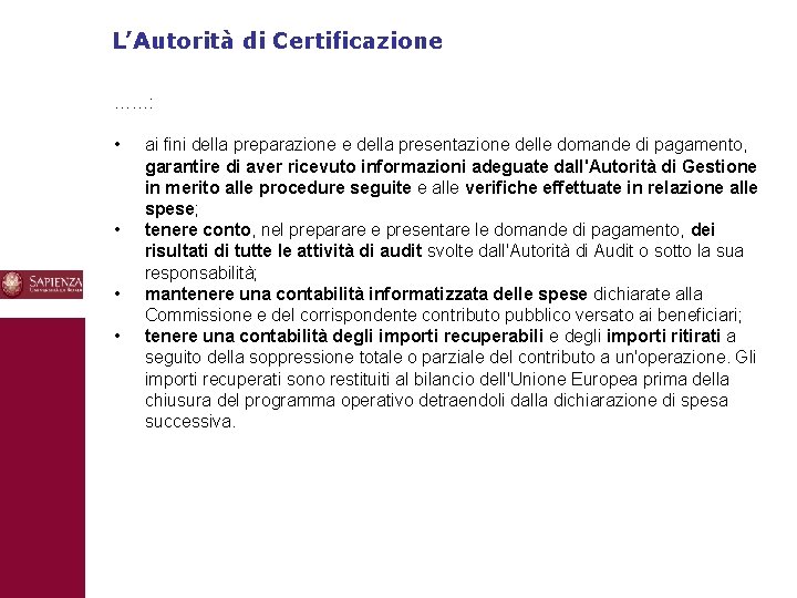 L’Autorità di Certificazione ……: • • ai fini della preparazione e della presentazione delle