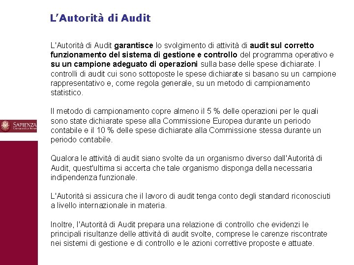 L’Autorità di Audit L'Autorità di Audit garantisce lo svolgimento di attività di audit sul