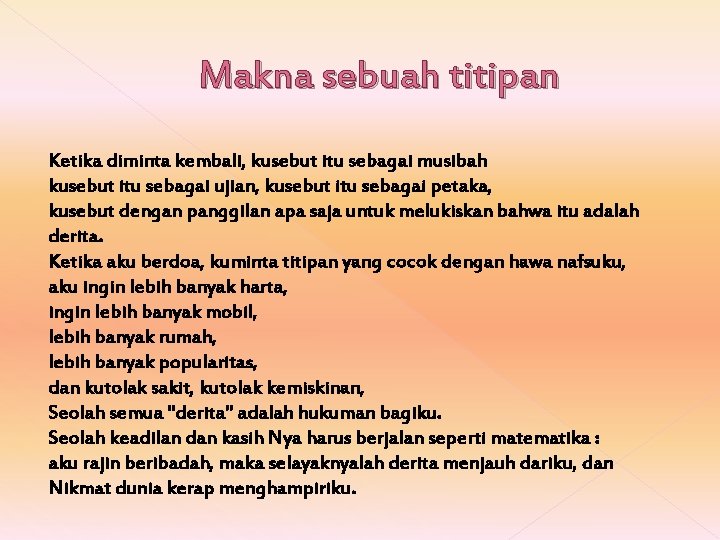 Makna sebuah titipan Ketika diminta kembali, kusebut itu sebagai musibah kusebut itu sebagai ujian,