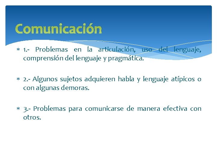 Comunicación 1. - Problemas en la articulación, uso del lenguaje, comprensión del lenguaje y