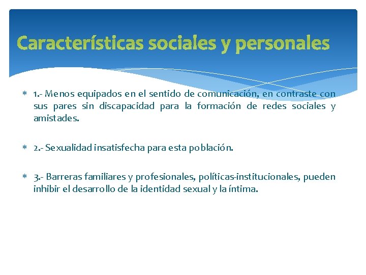 Características sociales y personales 1. - Menos equipados en el sentido de comunicación, en