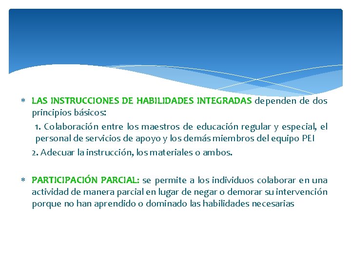  LAS INSTRUCCIONES DE HABILIDADES INTEGRADAS dependen de dos principios básicos: 1. Colaboración entre