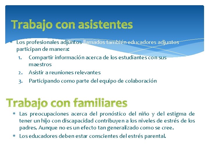 Trabajo con asistentes Los profesionales adjuntos llamados también educadores adjuntos participan de manera: 1.