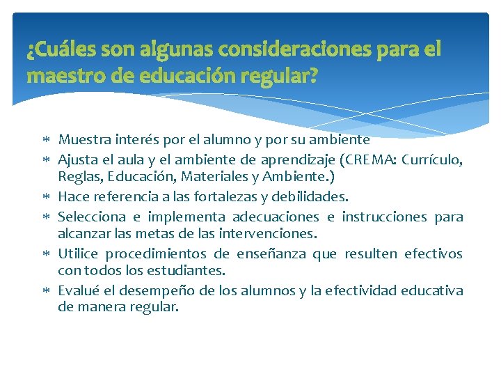 ¿Cuáles son algunas consideraciones para el maestro de educación regular? Muestra interés por el